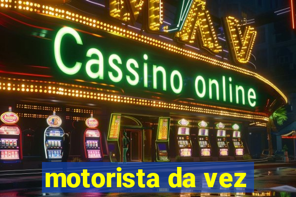 motorista da vez